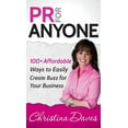 thumbnail image 1 of PR for Anyone: 100+ Affordable Ways to Easily Create Buzz for Your Business, (Hardcover), 1 of 1