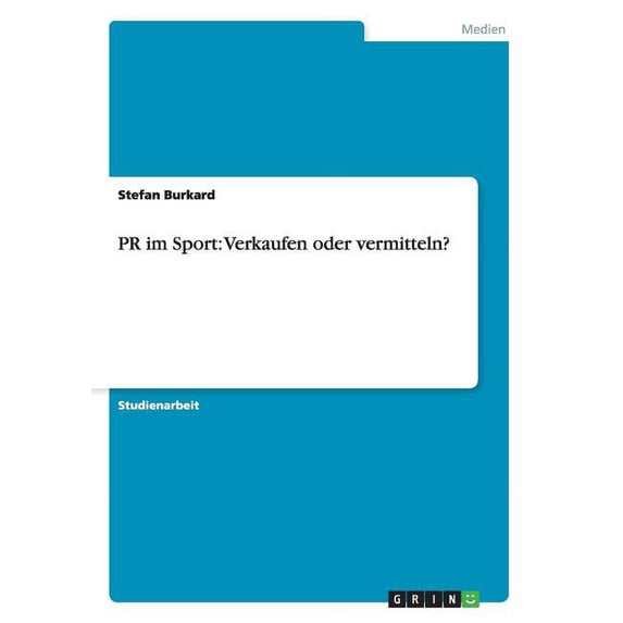 PR im Sport : Verkaufen oder vermitteln? (Paperback)