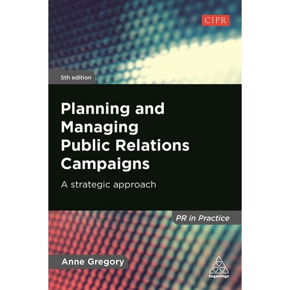 PR in Practice Planning and Managing Public Relations Campaigns: A Strategic Approach, (Paperback)