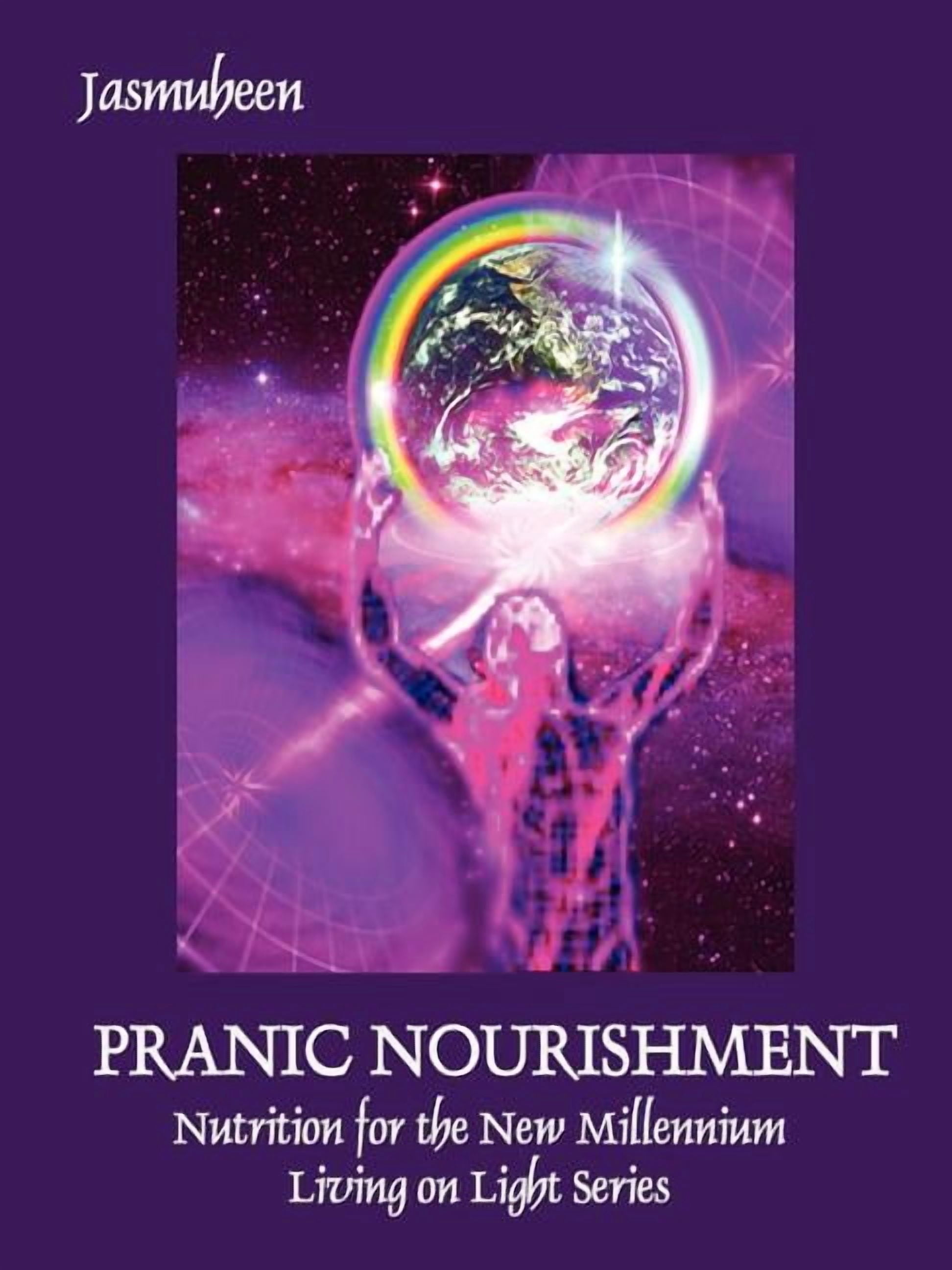 PRANIC NOURISHMENT - Nutrition for the New Millennium - Living on 
