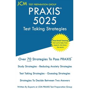 PRAXIS 5025 Test Taking Strategies: PRAXIS 5025 Exam - Free Online Tutoring - The latest strategies to pass your exam., (Paperback)