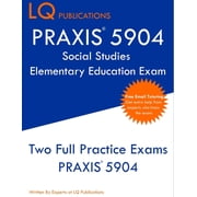 PRAXIS 5904 Social Studies Elementary Education Exam Two Full Practice Exam - Free Online Tutoring - Updated Exam Quest, Paperback