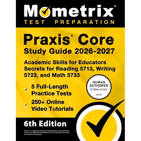 PRAXIS Core Study Guide 2026-2027 - 5 Full-Length Practice Tests, 250+ Online Video Tutorials, Academic Skills for Educa, (Paperback)
