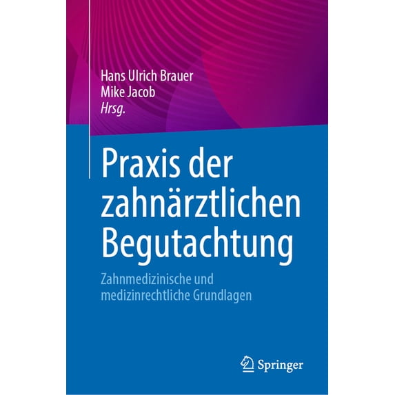 PRAXIS Der Zahnärztlichen Begutachtung: Zahnmedizinische Und Medizinrechtliche Grundlagen, (Hardcover)