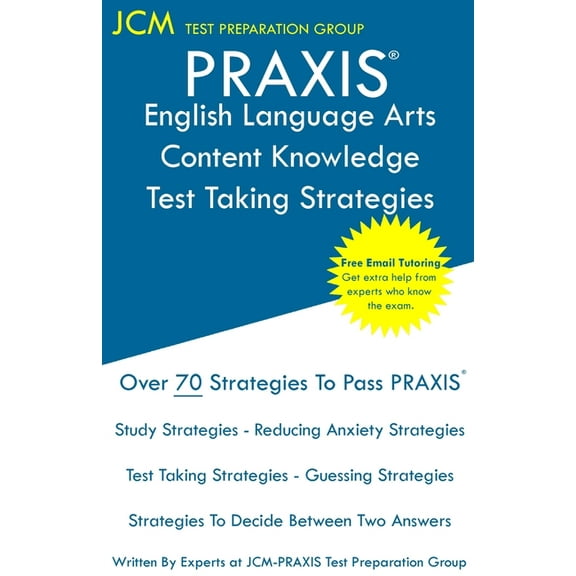 PRAXIS English Language Arts Content Knowledge Test Taking Strategies: PRAXIS 5038 - Free Online Tutoring - New 2020 Edition - The latest strategies to pass your exam. (Paperback)