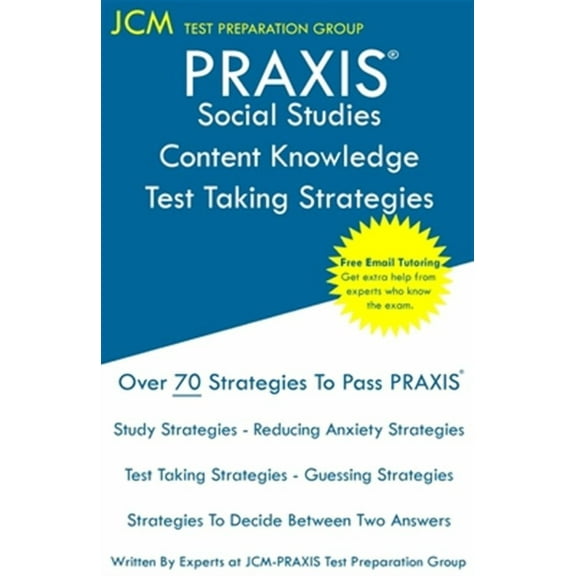 PRAXIS Social Studies Content Knowledge - Test Taking Strategies: PRAXIS 5081 - Free Online Tutoring - New 2020 Edition - The latest strategies to pass your exam. (Paperback)