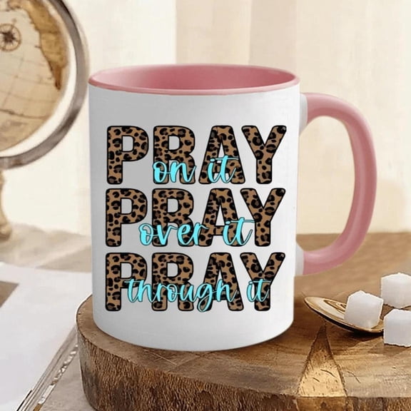 PRAY On It PRAY Over It PRAY Through It Ceramic Coffee Mug Cup Personalized Coffee Mug With Funny Leopard Text Pattern Tea Cup Dining Mug Four Seasons