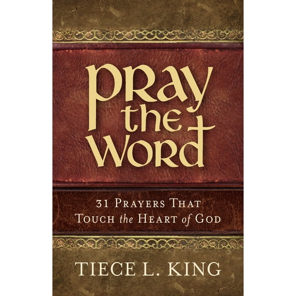 Pray the Word: 31 Prayers That Touch the Heart of God, (Paperback)