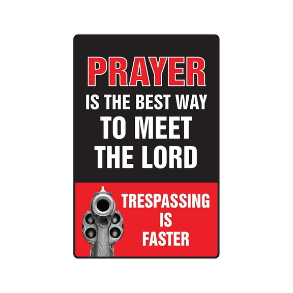 PRAYER IS THE BEST WAY TO MEET THE LORD Aluminum Sign trespassing gun | Indoor/Outdoor | 10" Tall