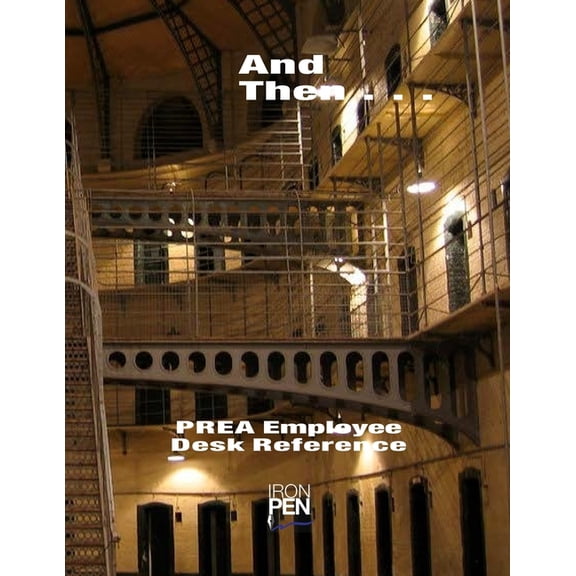 PREA Employee Desk Reference: And Then . . ., (Paperback)