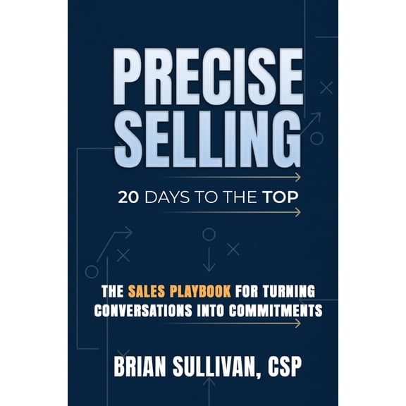 PRECISE Selling: 20 Days to the Top, (Paperback)