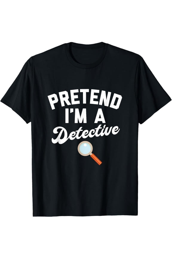 PRETEND I'M A DETECTIVE Funny Simple Halloween Costume T-Shirt