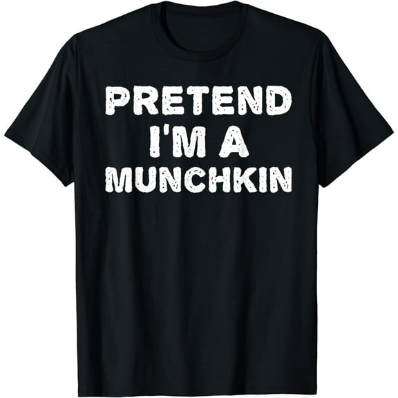 PRETEND I'M A MUNCHKIN Funny Halloween DIY Costume T-Shirt