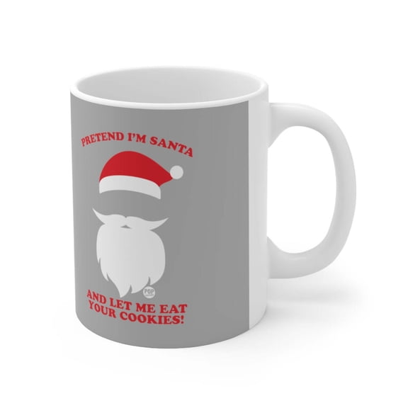 PRETEND I'M SANTA AND LET ME EAT YOUR COOKIES! COFFEE MUG
