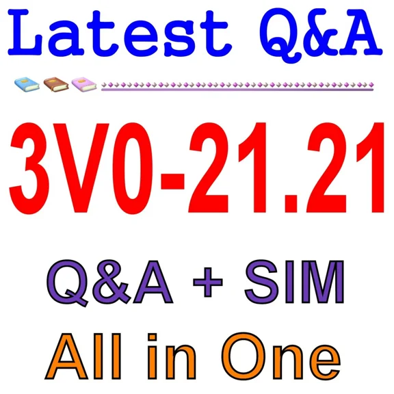 PRIME- Advanced Design Vmware Vsphere 7.X 3V0-21.21 Exam Q&A+Sim