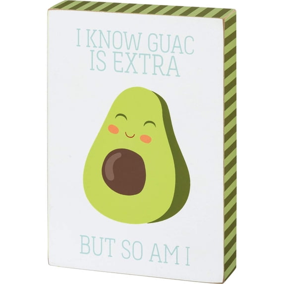 PRIMITIVES BY KATHY I Know Guac Is Extra Wooden Block Sign