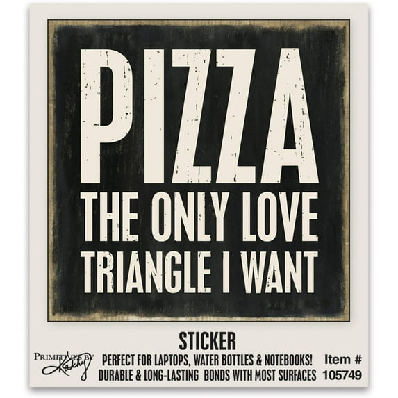 PRIMITIVES BY KATHY Pizza The Only Love Triangle I Want Sticker