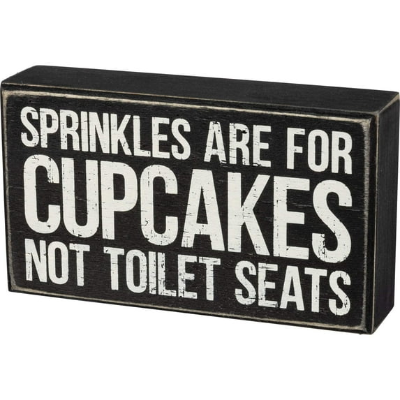 PRIMITIVES BY KATHY Sprinkles Are For Cupcakes Not Toilet Seats Box Sign in Black with White Lettering