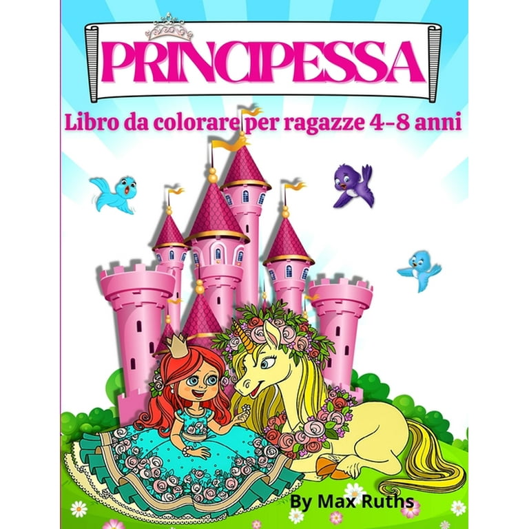 PRINCIPESSA Libro Da Colorare Per Ragazze 4 - 8 anni : Principesse belle e  divertenti con 70 pagine da colorare tra principesse, unicorni e cavalli  Libro da colorare per ragazze, ragazzi, bambini