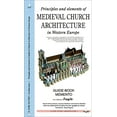 thumbnail image 1 of Pre-Owned PRINCIPLES AND ELEMENTS OF MEDIEVAL CHURCH ARCHITECTURE IN WESTERN EUROPE (Paperback) 2910685322 9782910685324, 1 of 1