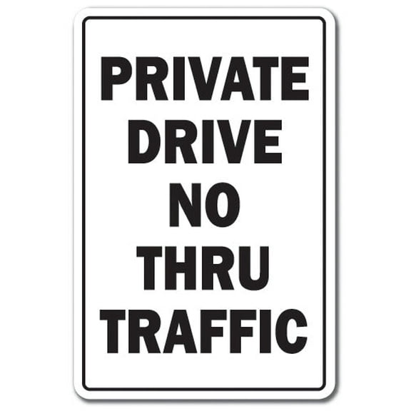 PRIVATE DRIVE NO THRU TRAFFIC Aluminum Sign vehicle traffic car no entry property | Indoor/Outdoor | 14" Tall