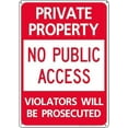 thumbnail image 1 of PRIVATE PROPERTY NO PUBLIC ACCESS VIOLATORS WILL BE PROSECUTED Sign Warning Sign Street Sign 8x12 Inch, 1 of 4