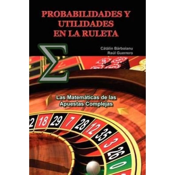 Probabilidades Y Utilidades En La Ruleta: Las Matemticas de las Apuestas Complejas (Paperback)