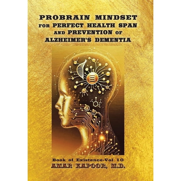 PROBRAIN MINDSET for PERFECT HEALTH SPAN and PREVENTION OF ALZHEIMER'S DEMENTIA (Hardcover)