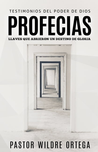 PROFECIAS 'Llaves que Abrieron un Destino de Gloria': Testimonios del Poder de Dios (Paperback)