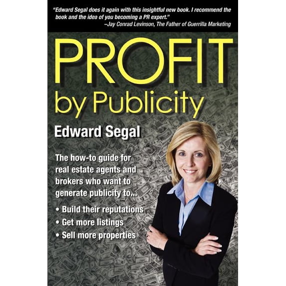PROFIT by Publicity: The How-to Reference Guide for Real Estate Agents and Brokers, (Paperback)