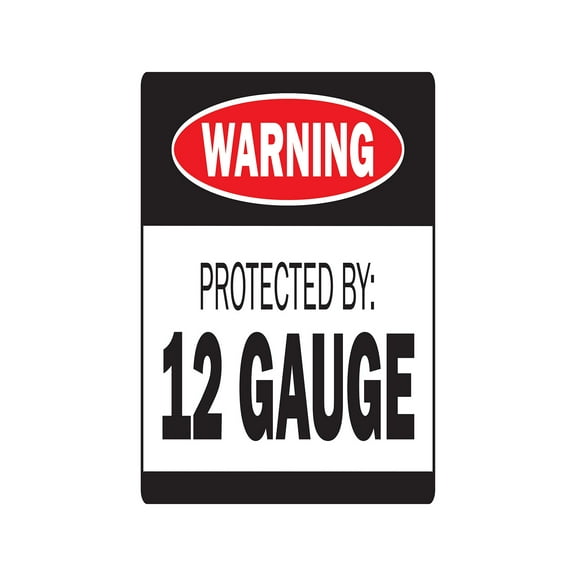 PROTECTED BY 12 GAUGE Warning Sign ammo shotgun pistol gun bullet revolver | Indoor/Outdoor | 17" Tall