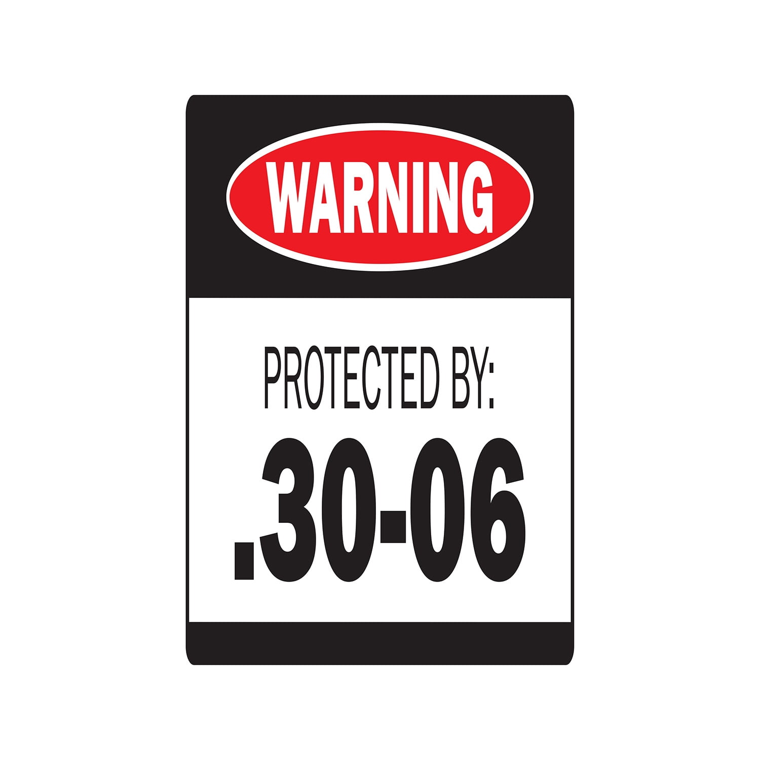 PROTECTED BY .30-06 Warning Sign ammo gun rifle pistol revolver bullet ...