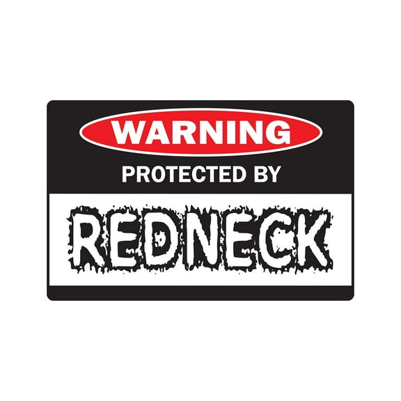 PROTECTED BY REDNECK Warning Sign red neck protect country south dixie southern | Indoor/Outdoor | 20" Tall