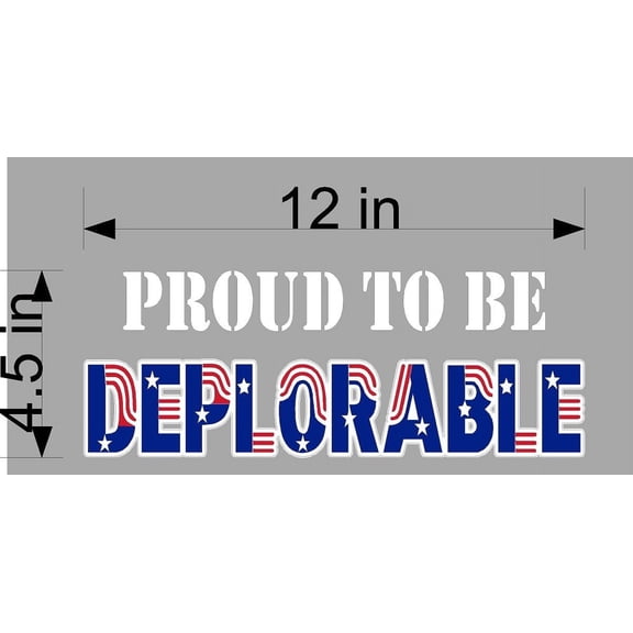 PROUD TO BE DEPLORABLE USA 12" DIE CUT DECAL FOR CAR TRUCK WINDOW