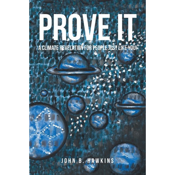 PROVE IT; A Climate Revelation for People Just Like You! (Paperback)