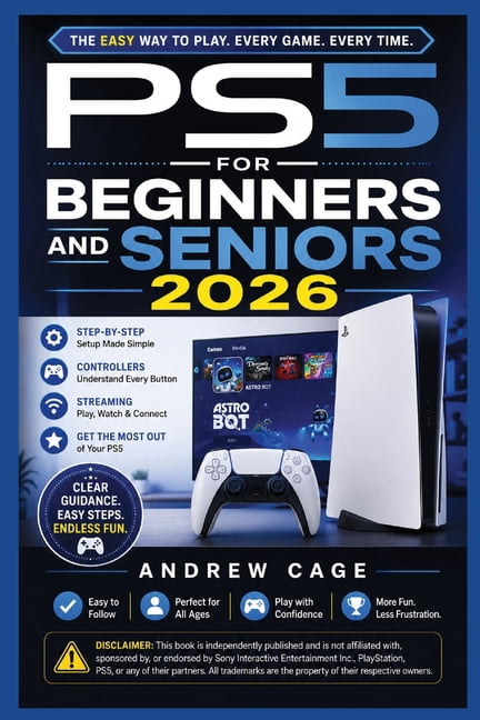 PS5 for Beginners & Seniors: A No-Jargon Guide to Setup Controllers, Streaming, and Getting the Most Out of Your Console, (Paperback)