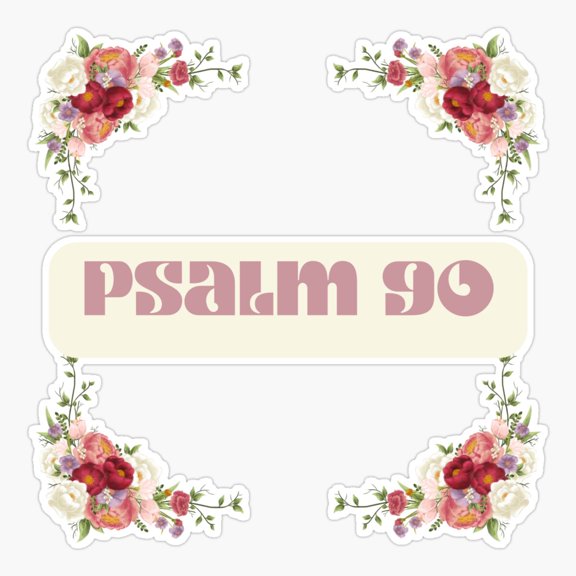 PSALM 90 WITH PASTEL PINK LETTER IN LIGHT BORDER AND FLOWER CORNERS. Sticker
