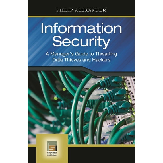 PSI Business Security Information Security: A Manager's Guide to Thwarting Data Thieves and Hackers, (Hardcover)