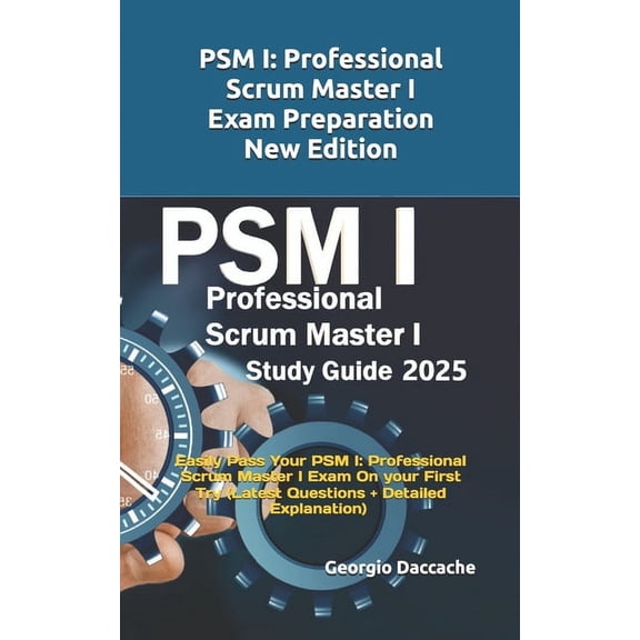 PSM(R) 1 Full Exam Certification: Prepare and Pass the Professional Scrum Master PSM I Exam from the 1st Try (Latest Que, (Paperback)