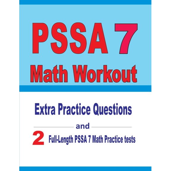 PSSA 7 Math Workout : Extra Practice Questions and Two Full-Length Practice PSSA 7 Math Tests (Paperback)