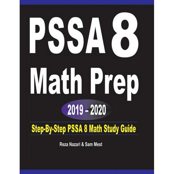 PSSA 8 Math Prep 2019 - 2020: Step-By-Step PSSA 8 Math Study Guide, (Paperback)