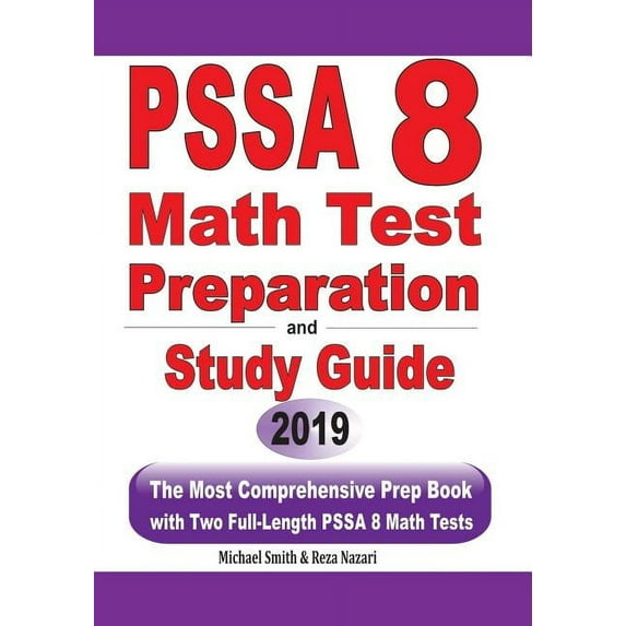PSSA 8 Math Test Preparation and Study Guide: The Most Comprehensive Prep Book with Two Full-Length PSSA Math Tests, (Paperback)
