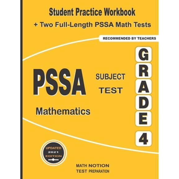 PSSA Subject Test Mathematics Grade 4: Student Practice Workbook + Two Full-Length PSSA Math Tests (Paperback) by Math Notion (Contributions by), Michael Smith