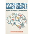 thumbnail image 1 of PSYCHOLOGY MADE SIMPLE The Complete Guide to Introductory Psychology: For First-Year College Students, (Paperback), 1 of 1