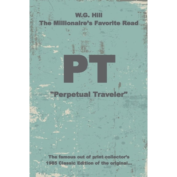 PT: "Perpetual Traveler" - Historic - W.G. Hill, (Paperback)