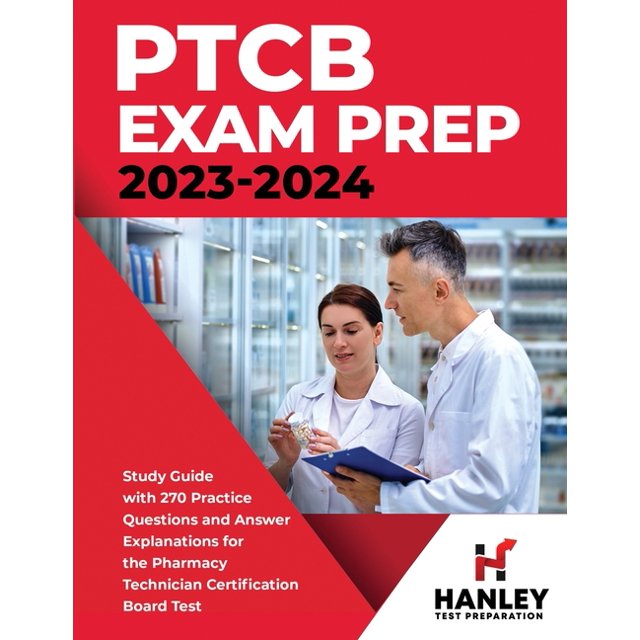 PTCB Exam Prep 20232024 Study Guide with 270 Practice Questions and
