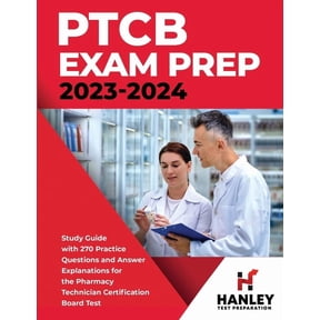 PTCB Exam Prep 2023-2024: Study Guide with 270 Practice Questions and Answer Explanations for the Pharmacy Technician Ce, (Paperback)