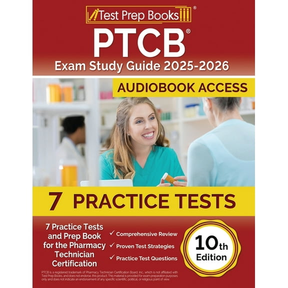 PTCB Exam Study Guide 2025-2026: 7 Practice Tests and Prep Book for the Pharmacy Technician Certification [10th Edition], (Paperback)