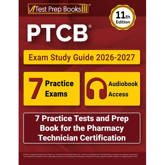 PTCB Exam Study Guide 2026-2027: 7 Practice Tests and Prep Book for the Pharmacy Technician Certification [11th Edition]