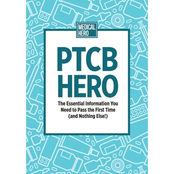 Pre-Owned PTCB Hero: The Essential Information You Need to Pass the First Time (and Nothing Else!), 9798537401537, , Paperback,